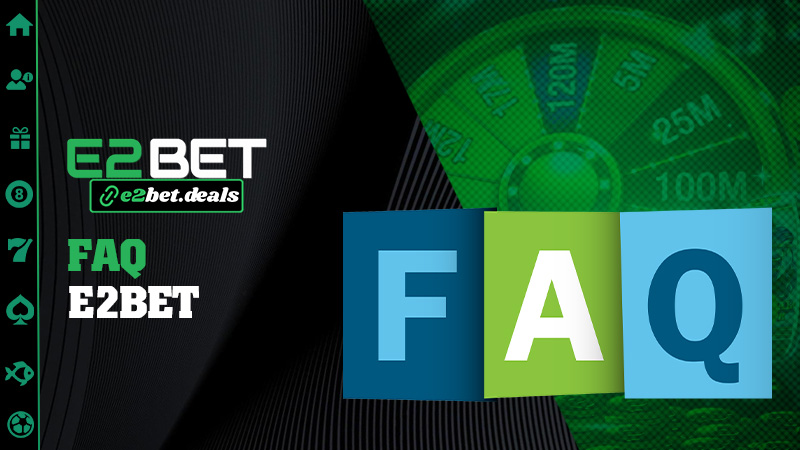 FAQ E2bet – Giải đáp lẹ như ly cà phê đá sáng sớm