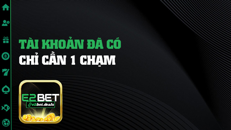 Tài khoản đã có chỉ cần 1 chạm