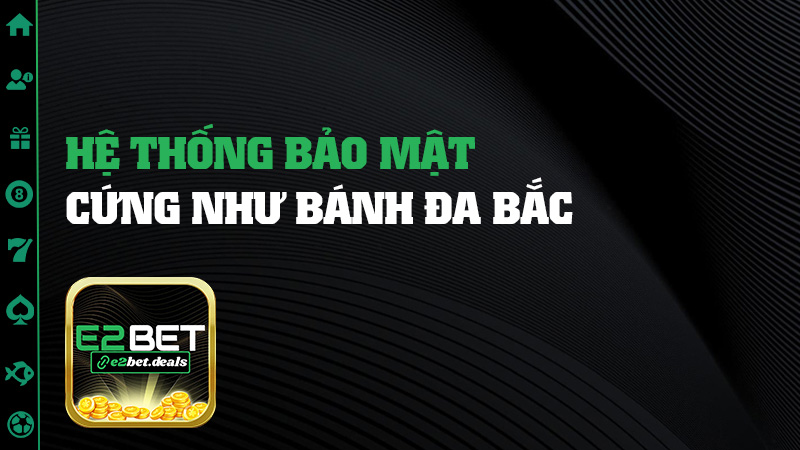 Hệ thống bảo mật cứng như bánh đa Bắc