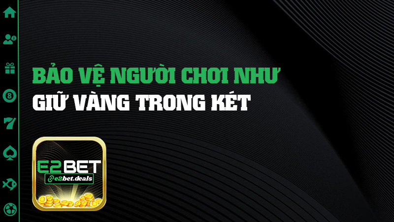 Bảo vệ người chơi như giữ vàng trong két