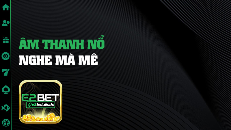 Âm thanh nổ nghe mà mê