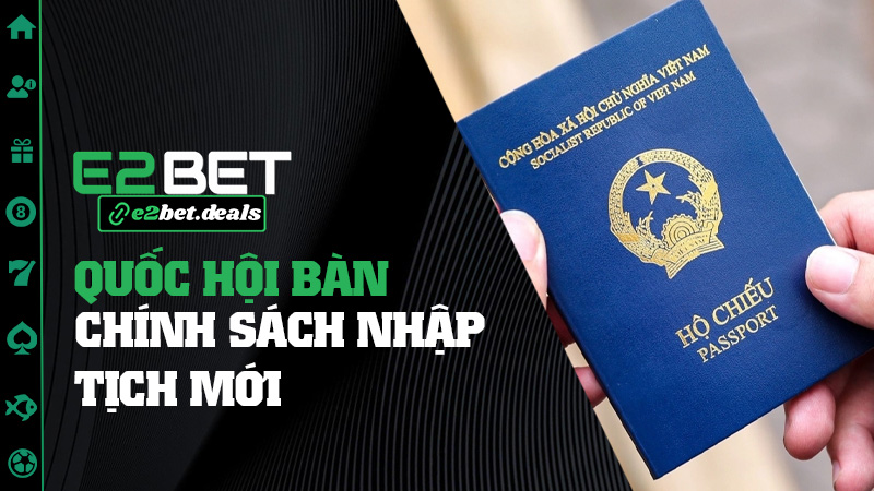 Quốc Hội Bàn Chính Sách Nhập Tịch Mới: Việt Nam “Chiêu Mộ Nhân Tài” Không Kém Gì Siêu Giải Ngoại Hạng