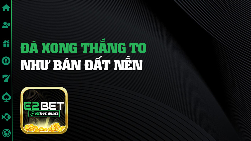 Đá xong thắng to như bán đất nền
