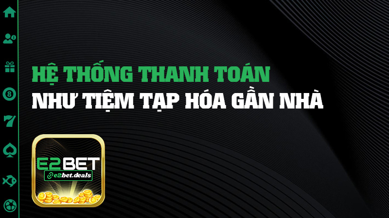Hệ thống thanh toán như tiệm tạp hóa gần nhà