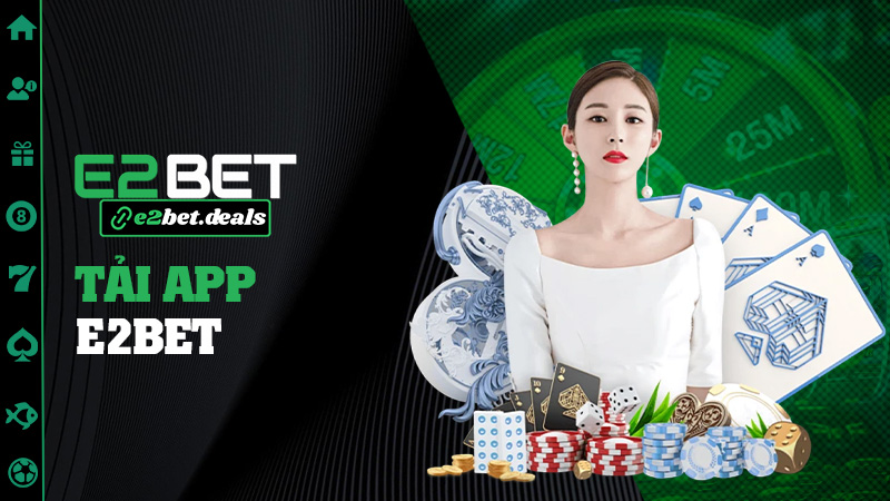 Tải app E2bet – Nhẹ như ly sương sáo