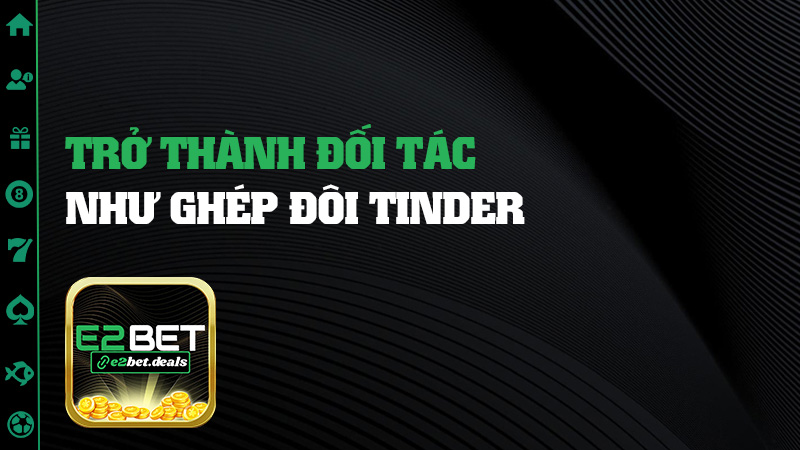 Trở thành đối tác như ghép đôi Tinder
